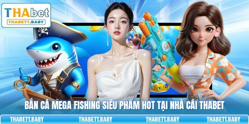 Bắn cá Mega Fishing siêu phẩm hot tại nhà cái THABET