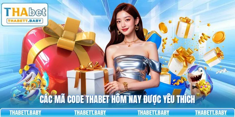 Các mã code THABET hôm nay được yêu thích