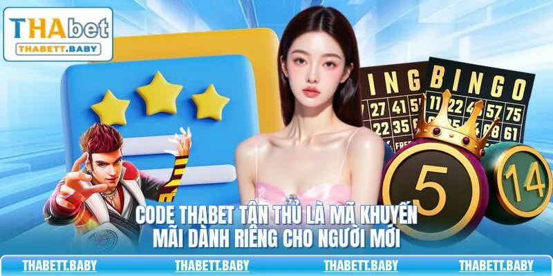 Code THABET tân thủ là mã khuyến mãi dành riêng cho người mới