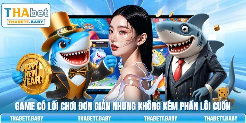 Game có lối chơi đơn giản nhưng không kém phần lôi cuốn