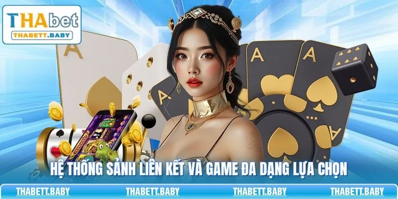 Hệ thống sảnh liên kết và game đa dạng lựa chọn