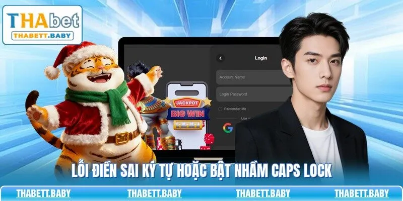 Lỗi điền sai ký tự hoặc bật nhầm Caps Lock