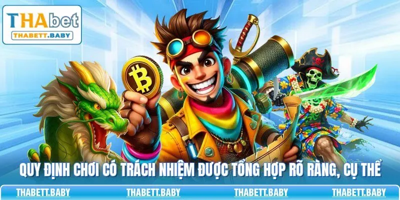 Quy định chơi có trách nhiệm được tổng hợp rõ ràng, cụ thể