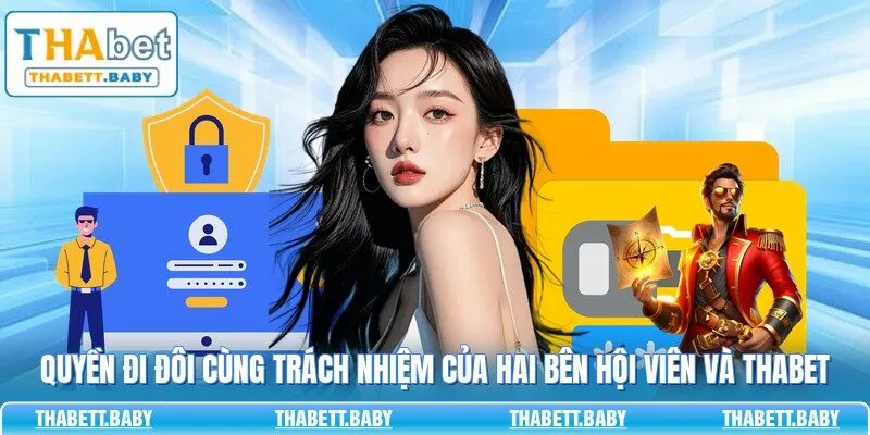 Quyền đi đôi cùng trách nhiệm của hai bên hội viên và THABET