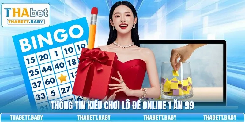 Thông tin kiểu chơi lô đề online 1 ăn 99