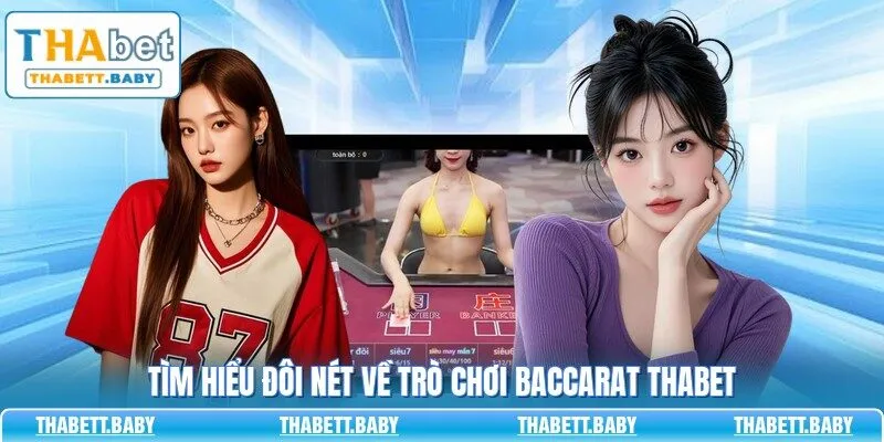 Tìm hiểu đôi nét về trò chơi Baccarat THABET