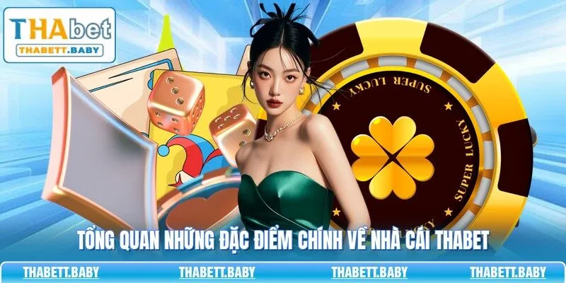 Tổng quan những đặc điểm chính về nhà cái THABET